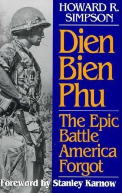 Item #180691 Dien Bien Phu: The Epic Battle that America Forgot. Howard R. Simpson