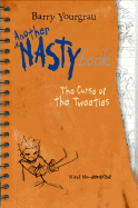 Item #49102 Another NASTYbook: The Curse of the Tweeties. Barry Yourgrau