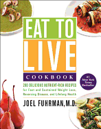 Item #197000 Eat to Live Cookbook: 200 Delicious Nutrient-Rich Recipes for Fast and Sustained...