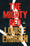 Item #159581 Mighty Red. Louise Erdrich