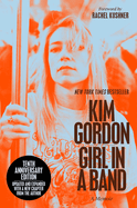 Item #182074 Girl in a Band (10th Anniversary Edition): A Memoir. Kim Gordon