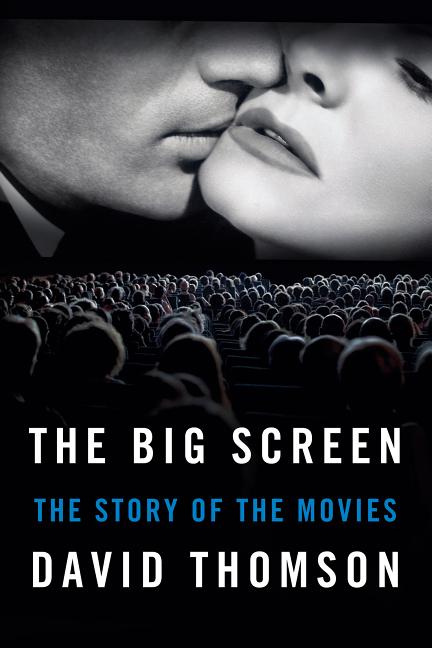 Item #152867 The Big Screen: The Story of the Movies. David Thomson