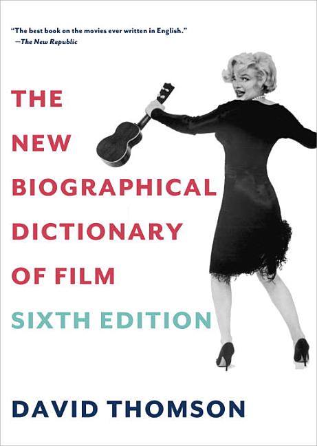Item #183120 New Biographical Dictionary of Film: Sixth Edition (Revised). David Thomson