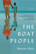 Item #81858 The Boat People: A Novel. Sharon Bala