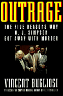 Item #164298 Outrage: The Five Reasons Why O.J. Simpson Got Away with Murder. Vincent Bugliosi