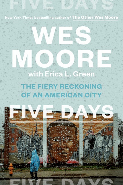 Item #163857 Five Days: The Fiery Reckoning of an American City. Wes Moore, Erica L., Green