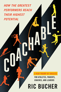 Item #191124 Coachable: How the Greatest Performers Reach Their Highest Potential. Ric Bucher