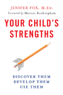 Item #71817 Your Child's Strengths: Discover Them, Develop Them, Use Them. Jenifer Fox M. Ed