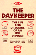 Item #116642 The Daykeeper: The Life and Discourse of an Ixil Diviner. Benjamin N. Colby, Lore...