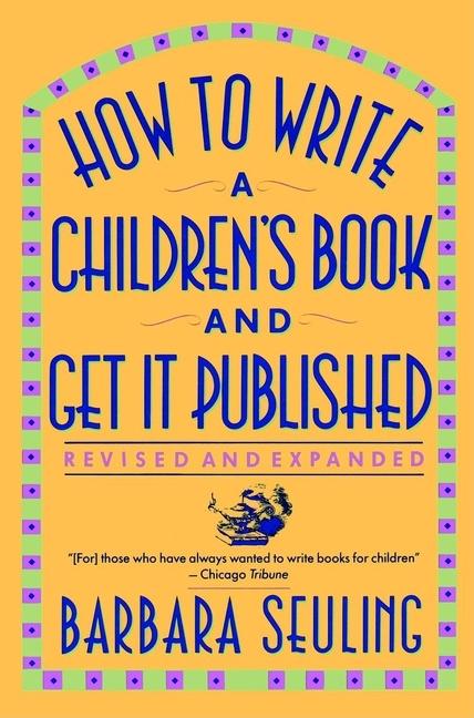 How to Write a Children's Book and Get It Published Revised and ...