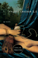 Item #16387 Lucy Crocker 2.0: A Novel. Caroline Preston