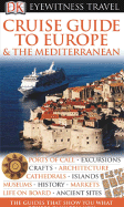 Item #38516 DK Eyewitness Travel Guide: Cruise Guide to Europe and the Mediterranean. DK Publishing