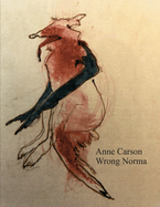Item #150330 Wrong Norma. Anne Carson.