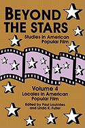 Item #116641 Beyond the Stars 4: Locales in American Popular Film. Paul Loukides
