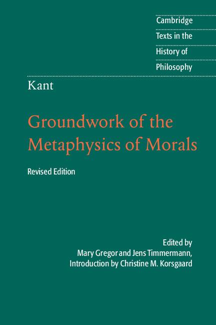 Item #185792 Kant: Groundwork of the Metaphysics of Morals (Revised). Christine M. Korsgaard,...