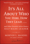 Item #153190 It's All About Who You Hire, How They Lead...and Other Essential Advice from a...