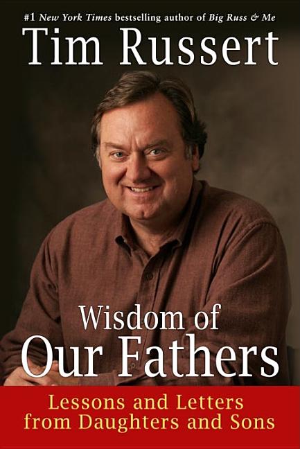 Wisdom of Our Fathers: Lessons and Letters from Daughters and Sons ...