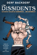 Item #198154 Dissidents: Autocrats! Vigilantes! Communists! and Cartoonists! Derf Backderf