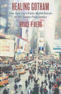 Item #182861 Healing Gotham: New York City's Public Health Policies for the Twenty-First Century....