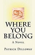 Item #72510 Where You Belong. Patrick Dilloway