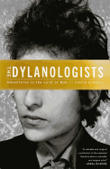 Item #186752 Dylanologists: Adventures in the Land of Bob. David Kinney