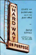 Item #189233 The Hard Way On Purpose. David Giffels