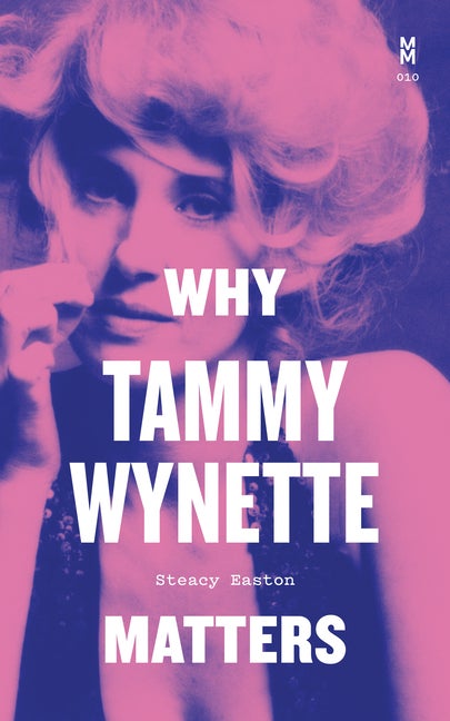 Item #184744 Why Tammy Wynette Matters. Steacy Easton