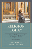 Item #186098 Religion Today: A Critical Thinking Approach to Religious Studies. Ross Aden, Chris...