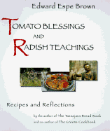 Item #200822 Tomato Blessings and Radish Teachings. Edward Espe Brown