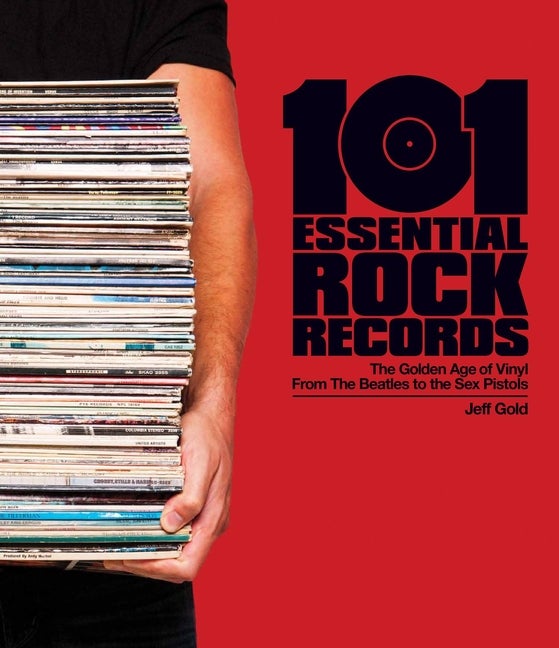 Item #158344 101 Essential Rock Records: The Golden Age of Vinyl from the Beatles to the Sex...