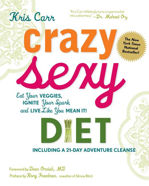 Item #196999 Crazy Sexy Diet: Eat Your Veggies, Ignite Your Spark, and Live Like You Mean It!...