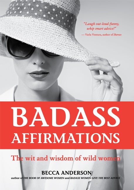 Item #196131 Badass Affirmations: The Wit and Wisdom of Wild Women (Inspirational Quotes for...