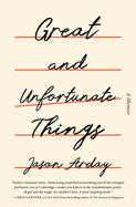 Item #197560 Great and Unfortunate Things. Jason Arday