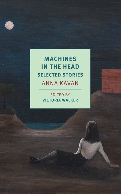 Item #163716 Machines in the Head: Selected Stories. Anna Kavan