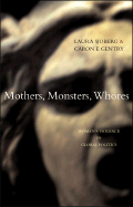 Item #191276 Mothers, Monsters, Whores: Women's Violence in Global Politics. Laura Sjoberg, Caron...