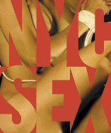 Item #164332 NYC Sex: How New York City Transformed Sex in America. Scala Publishers, Daniel...