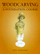 Woodcarving: A Foundation Course Master Craftsmen | Zoe Gertner
