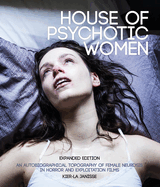Item #159985 House of Psychotic Women: Expanded Edition: An Autobiographical Topography of Female...