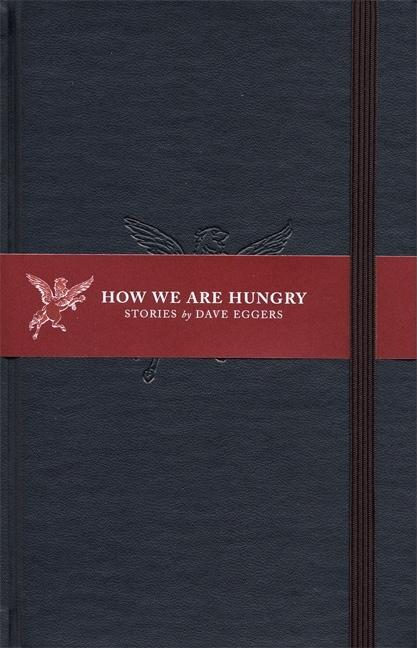 Item #166430 How We Are Hungry: Stories. Dave Eggers