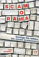 Item #41886 Scamorama: Turning the Tables on Email Scammers. Eve Edelson
