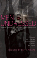 Item #194291 Men Undressed: Women Writers on the Male Sexual Experience. Stacy Bierlein, Gina...