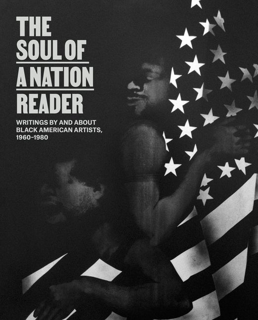 Item #109308 The Soul of a Nation Reader: Writings by and about Black American Artists, 1960 -...