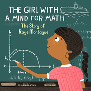 Item #191892 Girl with a Mind for Math: The Story of Raye Montague. Julia Finley Mosca