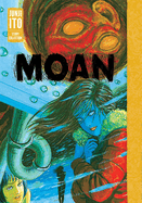Item #181493 Moan: Junji Ito Story Collection. Junji Ito.