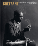 Item #199999 Coltrane: The Definitive Visual Celebration of the Legend. Ravi Coltrane, Kareem...