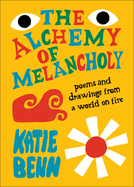 Item #196506 Alchemy of Melancholy. Katie Benn