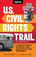 Item #184726 Moon U.S. Civil Rights Trail: A Traveler's Guide to the People, Places, and Events That Made the Movement (Revised). Deborah D Douglas, Moon Travel, Guides.