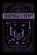 Item #161933 Cocktails from the Crypt: Terrifying Yet Delicious Concoctions Inspired by Your...