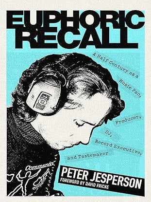 Item #158520 Euphoric Recall: A Half Century as a Music Fan, Producer, DJ, Record Executive, and...