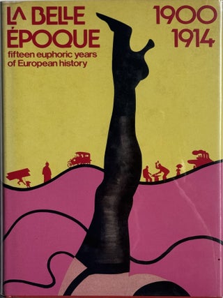 Item #97044 La Belle époque: Fifteen euphoric years of European history. BAIRATI et al, Eleonora